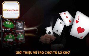 Giới Thiệu Về Trò Chơi Tú Lơ Khơ