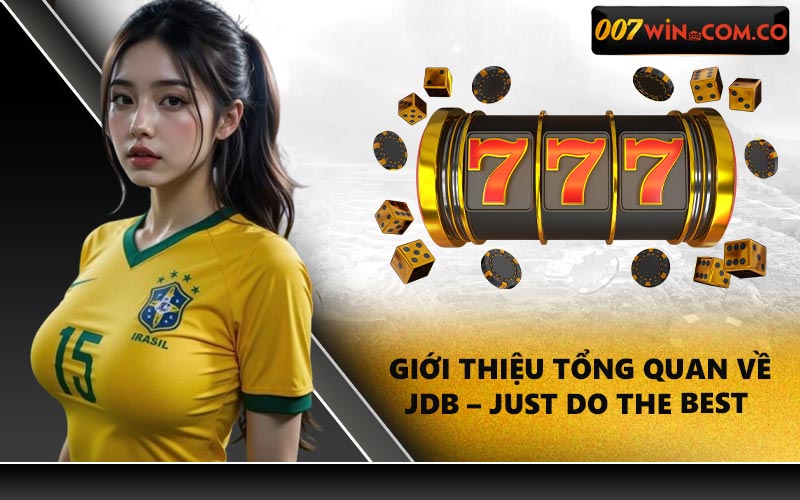 Giới thiệu tổng quan về JDB – Just Do the Best