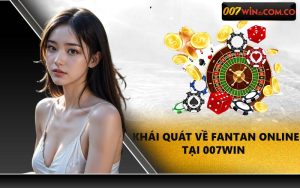 Khái quát về Fantan online tại 007WIN