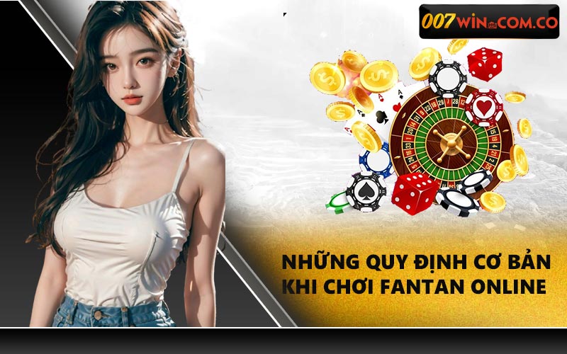 Những quy định cơ bản khi chơi Fantan online